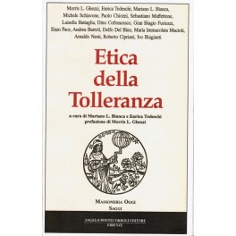 Etica della Tolleranza - Mariano L.Bianca, Enrica Tedeschi Etica della Tolleranza - Mariano L.Bianca, Enrica Tedeschi