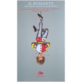 IL BUSSANTE  CHE COS'&egrave; (E NON &egrave;) LA MASSONERIA
